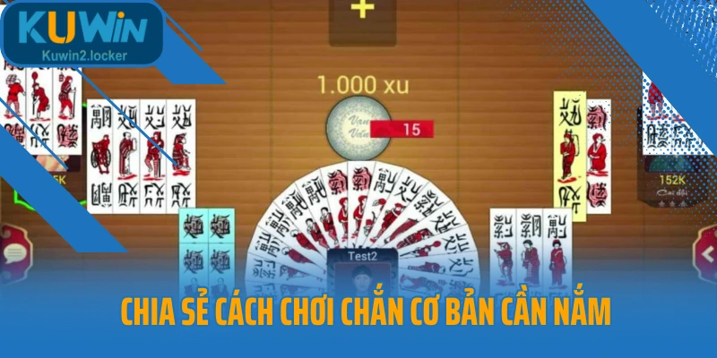 Chia sẻ cách chơi chắn cơ bản cần nắm